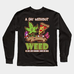 A Day Without Weed Is Like Cannabis Weed Smoking Long Sleeve T-Shirt